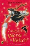 A BAD SPELL FOR THE WORST WITCH