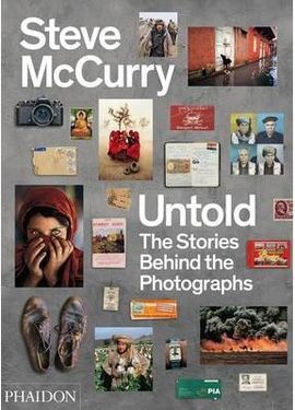 STEVE MCCURRY UNTOLD: THE STORIES BEHIND THE PHOTOGRAPHS