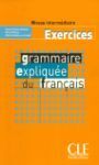 GRAMMAIRE EXPLIQUEE DU FRANCAIS EXERCICES (INTERMEDIAIRE)