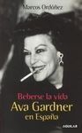 BEBERSE LA VIDA. AVA GARDNER EN ESPAÑA