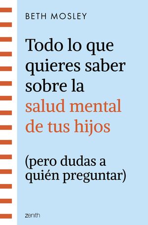 TODO LO QUE QUIERES SABER SOBRE LA SALUD MENTAL DE TUS HIJOS (PERO DUDAS A QUIÉN