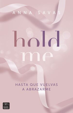 HOLD ME