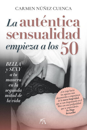 AUTÉNTICA SENSUALIDAD COMIENZA A LOS 50, LA