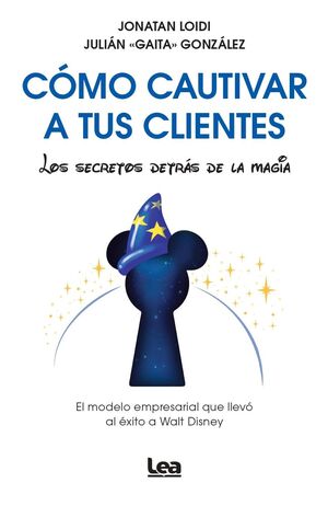 COMO CAUTIVAR A TUS CLIENTES:SECRETOS DETRAS DE LA MAGIA