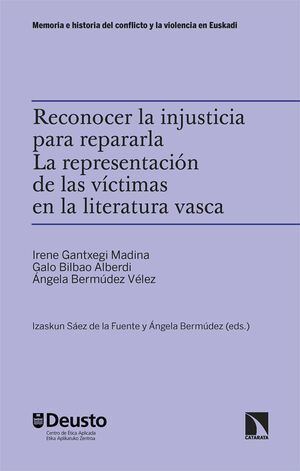 RECONOCER LA INJUSTICIA PARA REPARARLA. LA REPRESENTACIÓN DE LAS VÍCTIMAS EN LA LITERATURA VASCA