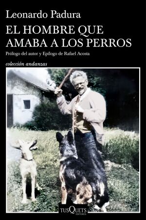 EL HOMBRE QUE AMABA A LOS PERROS (EDICIÓN 15 ANIVERSARIO)