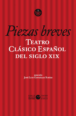 TEATRO CLÁSICO ESPAÑOL DEL SIGLO XIX. VOL. 2. PIEZAS BREVES