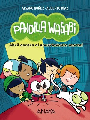 PANDILLA WASABI: ABRIL CONTRA EL ABURRIMIENTO MORTAL