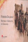 FERRER DALMAU - HISTORIA Y EJERCITO EN ZARAGO