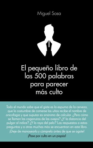 EL PEQUEÑO LIBRO DE LAS 500 PALABRAS PARA SER MAS CULTO