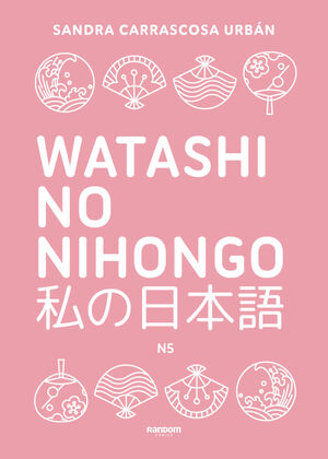 WATASHI NO NIHONGO N5 (EDICIÓN REVISADA Y AMPLIADA)