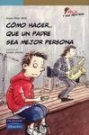 CÓMO HACER... QUE UN PADRE SEA MEJOR PERSONA