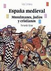 ESPAÑA MEDIEVAL; MUSULMANES, JUDIOS Y CRISTIANOS