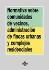 NORMATIVA SOBRE COMUNIDADES DE VECINOS, ADMINISTRACIÓN DE FINCAS URBANAS Y COMPL