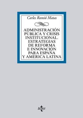 ADMINISTRACIÓN PÚBLICA Y CRISIS INSTITUCIONAL. ESTRATEGIAS DE REFORMA E INNOVACI