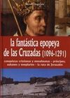 LA FANTÁSTICA EPOPEYA DE LAS CRUZADAS  (1096-1291)