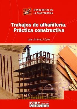 TRABAJOS DE ALBAÑILERÍA, PRÁCTICA CONSTRUCTIVA