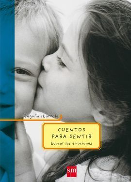 CUENTOS PARA SENTIR 1. EDUCAR LAS EMOCIONES