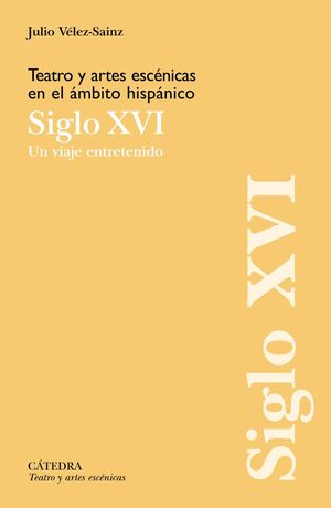 TEATRO Y ARTES ESCÉNICAS EN EL ÁMBITO HISPÁNICO. SIGLO XVI