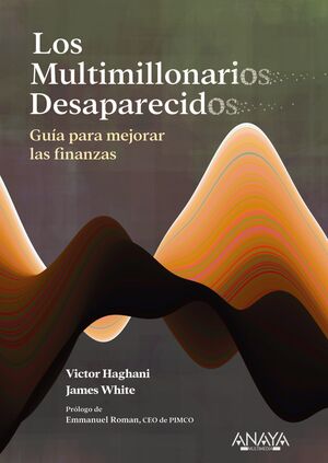 LOS MULTIMILLONARIOS DESAPARECIDOS. GUÍA PARA MEJORAR LAS FINANZAS