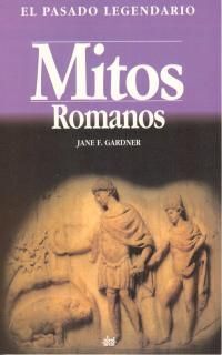 MITOS ROMANOS. EL PASADO LEGENDARIO