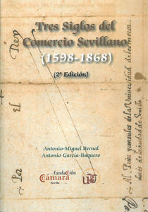 TRES SIGLOS DEL COMERCIO SEVILLANO (1598-1868)