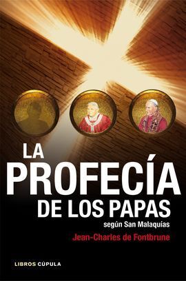 LA PROFECÍA DE LOS PAPAS SEGÚN SAN MALAQUÍAS