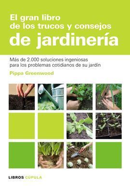 EL GRAN LIBRO DE LOS TRUCOS Y CONSEJOS DE JARDINERÍA