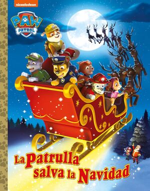 PAW PATROL  PATRULLA CANINA. UN CUENTO - LA PATRULLA SALVA LA NAVIDAD