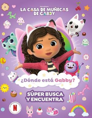 LA CASA DE MUÑECAS DE GABBY. ACTIVIDADES - ¿DÓNDE ESTÁ GABBY? UN GATÁSTICO BUSCA