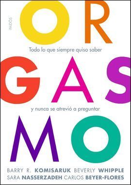 ORGASMO. TODO LO QUE SIEMPRE QUISO SABER Y NUNCA SE ATREVIÓ A PREGUNTAR