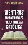 MENTIRAS FUNDAMENTALES DE LA IGLESIA CATÓLICA