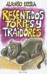 RESENTIDOS, TORPES Y TRAIDORES