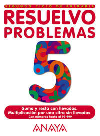 RESUELVO PROBLEMAS, EDUCACIÓN PRIMARIA, 2 CICLO. CUADERNO 5