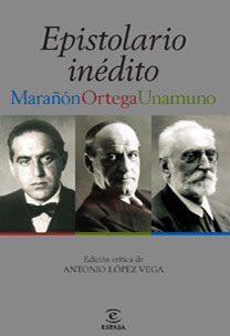 EPISTOLARIO INÉDITO. MARAÑÓN-ORTEGA-UNAMUNO