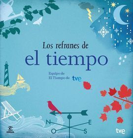 LOS REFRANES DE EL TIEMPO. EQUIPO DE EL TIEMPO DE