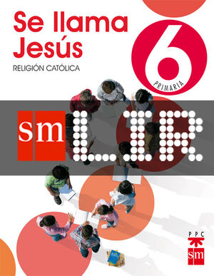 SE LLAMA JESÚS, RELIGIÓN CATÓLICA, 6 EDUCACIÓN PRIMARIA