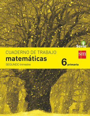 CUADERNO DE MATEMATICAS. 6 PRIMARIA, 2 TRIMESTRE. SAVIA