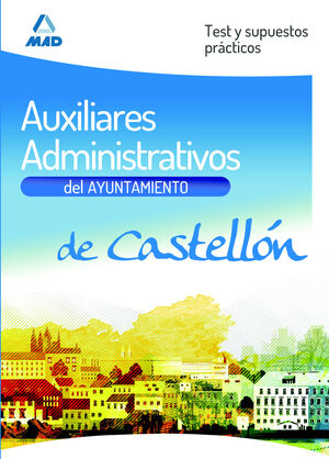 AUX. ADMINISTRATIVOS DEL AYUNTAMIENTO DE CASTELLON (TEST Y SUPUESTOS PRACTICOS)