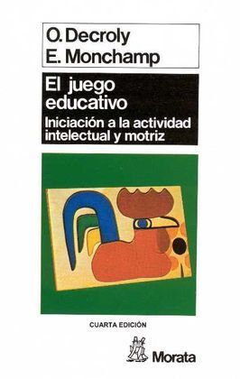 EL JUEGO EDUCATIVO. INICIACIÓN A LA ACTIVIDAD INTELECTUAL MOTRIZ