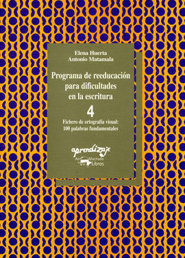 PROGRAMA DE REEDUCACIÓN PARA DIFICULTADES EN LA ESCRITURA. CUADERNO 4. FICHERO DE ORTOGRAFÍA VISUAL,