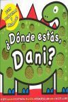 ¿DÓNDE ESTÁS DANI?