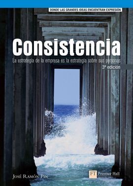 CONSISTENCIA. LA ESTRATEGIA DE LA EMPRESA ES LA ESTRATEGIA SOBRE SUS PERSONAS