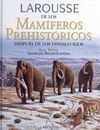 LAROUSSE DE LOS MAMÍFEROS PREHISTÓRICOS DESPUÉS DE LOS DINOSAURIOS