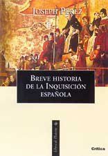 BREVE HISTORIA DE LA INQUISICIÓN EN ESPAÑA