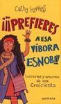 ¡¡¡PREFIERES A ESA VÍBORA ESNOB!!!