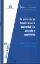 LA PROTECCIÓN DE LA MATERNIDAD , LA PATERNIDAD Y LA ADOPCIÓN Y ACOGIMIENTO