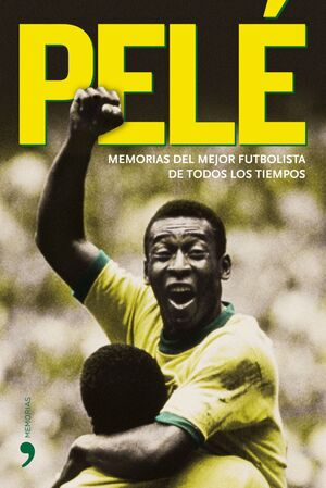 PELÉ. MEMORIAS DEL MEJOR FUTBOLISTA DE TODOS LOS TIEMPOS