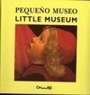 PEQUEÑO MUSEO   LITTLE MUSEUM