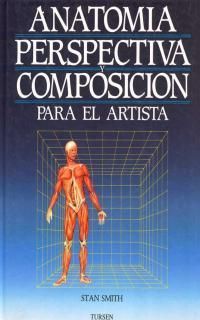 ANATOMÍA PERSPECTIVA Y COMPOSICIÓN PARA ARTISTAS